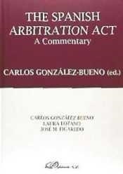 SPANISH ARBITRATION ACT, THE. A COMMENTARY | 9788490856413 | GONZÁLEZ-BUENO, CARLOS