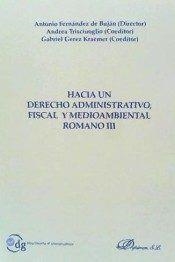 HACIA UN DERECHO ADMINISTRATIVO, FISCAL Y MEDIOAMBIENTAL ROMANO III. | 9788490858141 | FERNÁNDEZ DE BUJÁN FERNÁNDEZ, ANTONIO / GEREZ KRAEMER, GABRIEL M. / TRISCIUOGLIO, ANDREA