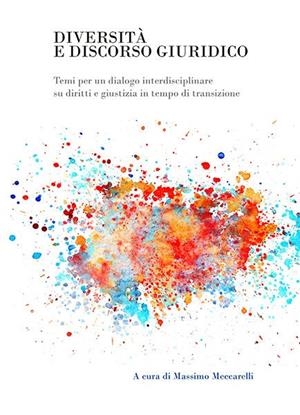 DIVERSITÀ E DISCORSO GIURIDICO. TEMI PER UN DIALOGO INTERDISCIPLINARE SU DIRITTI E GIUSTIZIA IN TEMPO DI TRANSIZIONE | 9788490859810 | MECCARELLI, MASSIMO