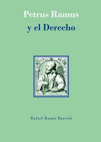 PETRUS RAMUS Y EL DERECHO. LOS JURISTAS RAMISTAS DEL SIGLO XVI | 9788490856833 | RAMIS BARCELÓ, RAFAEL