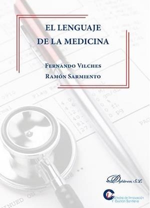 LENGUAJE DE LA MEDICINA, EL | 9788490857380 | VILCHES VIVANCOS, FERNANDO / SARMIENTO GONZÁLEZ, RAMÓN