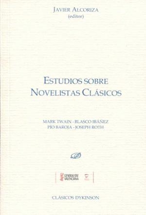 ESTUDIOS SOBRE NOVELISTAS CLÁSICOS. MARK TWAIN. BLASCO IBÁÑEZ. PÍO BAROJA. JOSEPH ROTH | 9788490859629 | ALCORIZA, JAVIER