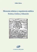 MEMORIA RETÓRICA Y EXPERIENCIA ESTÉTICA. RETÓRICA, ESTÉTICA Y EDUCACIÓN | 9788490858318 | ZARZO, ESTHER