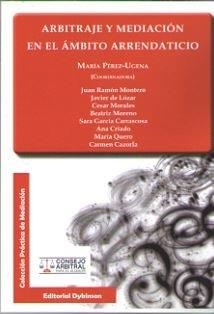 ARBITRAJE Y MEDIACIÓN EN EL ÁMBITO ARRENDATICIO. | 9788491481034 | PÉREZ-UGENA COROMINA, MARÍA