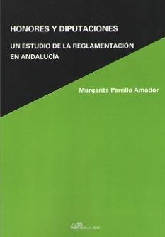 HONORES Y DIPUTACIONES. UN ESTUDIO DE LA REGLAMENTACIÓN EN ANDALUCÍA | 9788491480396 | PARRILLA AMADOR, MARGARITA