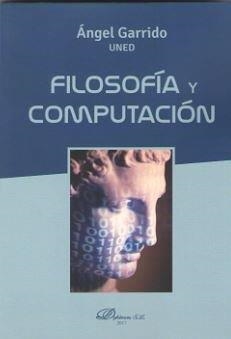 FILOSOFÍA Y COMPUTACIÓN. | 9788491481027 | GARRIDO BULLÓN, ÁNGEL LAUREANO