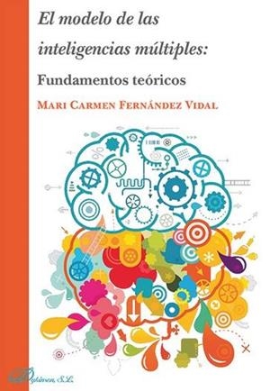 MODELO DE LAS INTELIGENCIAS MÚLTIPLES, EL. FUNDAMENTOS TEÓRICOS | 9788491480495 | FERNÁNDEZ VIDAL, MARI CARMEN