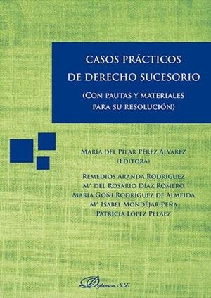 CASOS PRÁCTICOS DE DERECHO SUCESORIO. CON PAUTAS Y MATERIALES PARA SU RESOLUCIÓN | 9788491481645 | DÍAZ ROMERO, MARÍA DEL ROSARIO / ARANDA RODRÍGUEZ, REMEDIOS / LÓPEZ PELÁEZ, PATRICIA / MONDÉJAR PEÑA