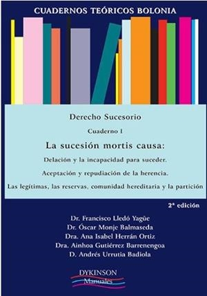 CUADERNOS TEÓRICOS BOLONIA. DERECHO SUCESORIO. CUADERNO I. LA SUCESIÓN MORTIS CAUSA: DELACIÓN Y LA INCAPACIDAD PARA SUCEDER. ACEPTACIÓN Y REPUDIACIÓN  | 9788491481768 | GUTIÉRREZ BARRENENGOA, AINHOA / HERRÁN ORTIZ, ANA ISABEL / LLEDÓ YAGÜE, FRANCISCO / URRUTIA BADIOLA,
