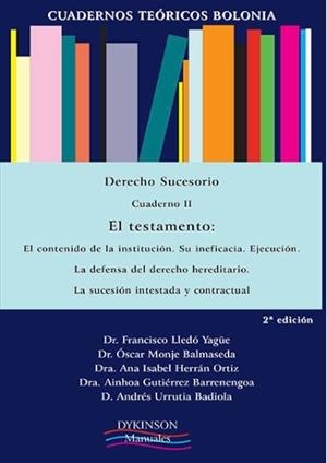 CUADERNOS TEÓRICOS BOLONIA. DERECHO SUCESORIO. CUADERNO II. EL TESTAMENTO. ELCONTENIDO DE LA INSTITUCIÓN. SU INEFICACIA. EJECUCIÓN. LA DEFENSA DEL DER | 9788491481751 | GUTIÉRREZ BARRENENGOA, AINHOA / HERRÁN ORTIZ, ANA ISABEL / LLEDÓ YAGÜE, FRANCISCO / URRUTIA BADIOLA,