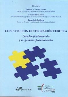 CONSTITUCIÓN E INTEGRACIÓN EUROPEA. DERECHOS FUNDAMENTALES Y SUS GARANTÍAS JURISDICCIONALES | 9788491481447 | RAFFIOTTA, EDOARDO C. / PÉREZ MIRAS, ANTONIO / TERUEL LOZANO, GERMÁN MANUEL