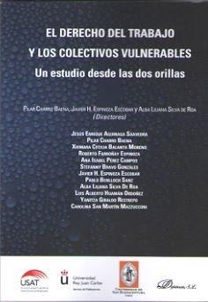 DERECHO DEL TRABAJO Y LOS COLECTIVOS VULNERABLES, EL. UN ESTUDIO DESDE LAS DOS ORILLAS | 9788491481157 | SILVA DE ROA, ALBA LILIANA / ESPINOZA ESCOBAR, JAVIER H. / CHARRO BAENA, PILAR