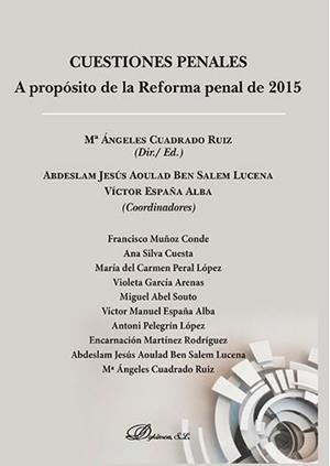 CUESTIONES PENALES. A PROPÓSITO DE LA REFORMA PENAL DE 2015. | 9788491480297 | ESPAÑA ALBA, VÍCTOR / AOULAD BEN SALEM LUCENA, ABDESLAM JESÚS / CUADRADO RUIZ, Mª ÁNGELES