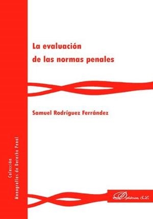 EVALUACIÓN DE LAS NORMAS PENALES, LA | 9788491480488 | RODRÍGUEZ FERRÁNDEZ, SAMUEL