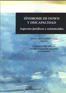 SÍNDROME DE DOWN Y DISCAPACIDAD. ASPECTOS JURÍDICOS Y ASISTENCIALES | 9788491481126 | TALAVERO BLANCO, ANDRÉS / SOLÍS PRIETO, CARMEN / ARIAS DOMÍNGUEZ, ÁNGEL