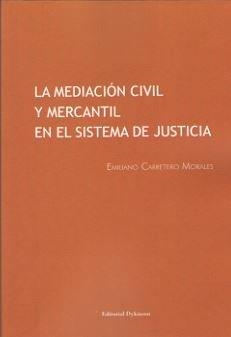 MEDIACIÓN CIVIL Y MERCANTIL EN EL SISTEMA DE JUSTICIA, LA | 9788491480587 | CARRETERO MORALES, EMILIANO