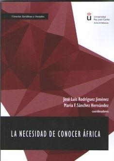 NECESIDAD DE CONOCER ÁFRICA, LA | 9788491481867 | SÁNCHEZ HERNÁNDEZ, MARÍA F. / RODRÍGUEZ JIMÉNEZ, JOSÉ LUIS