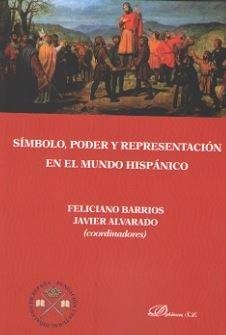 SÍMBOLO, PODER Y REPRESENTACIÓN EN EL MUNDO HISPÁNICO. | 9788491481799 | BARRIOS PINTADO, FELICIANO / ALVARADO PLANAS, JAVIER