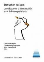 TRANSLATUM NOSTRUM LA TRADUCCION Y LA INTERPRETACION EN EL ÁMBITO ESPECIALIZADO | 9788413690391 | BOTELLA TEJERA, CARLA