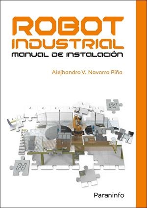 ROBOT INDUSTRIAL MANUAL DE INSTALACION | 9788413660318 | NAVARRO PIÑA, A
