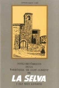 NOTES HISTÒRIQUES DE LA PARRÒQUIA DE SANT CLIMENT DE LA SELVA I ELS SEUS ENTORNS | 9788460442875 | BACH I RIU, ANTONI