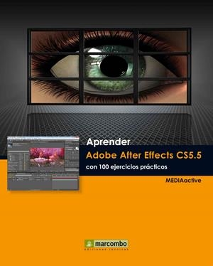 APRENDER ADOBE AFTER EFFECTS CS5.5 CON 100 EJERCICIOS PRÁCTICOS | 9788426717733 | MEDIAACTIVE
