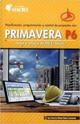 PLANIFICACIÓN, PROGRAMACIÓN Y CONTROL DE PROYECTOS PRIMAVERA P6 | 9786123043131 | SALAZAR, FRANCISCO