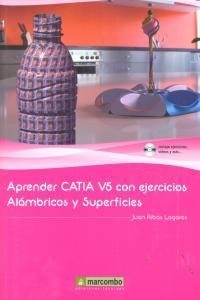 APRENDER CATIA V5 CON EJERCICIOS: ALÁMBRICOS Y SUPERFICIES | 9788426719645 | RIBAS LAGARES, JUAN
