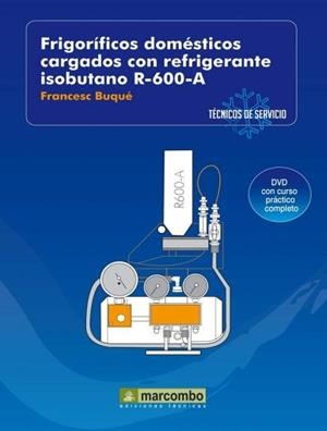 FRIGORÍFICOS DOMÉSTICOS CARGADOS CON REFRIGERANTES ISOBUTANO R-600-A (DVD 3) | 9788426715449 | BUQUÉ MEZQUIDA, FRANCESC