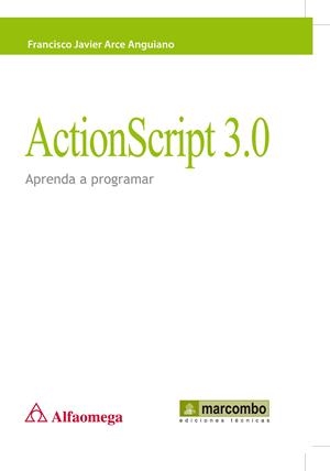 ACTIONSCRIPT 3.0: APRENDA A PROGRAMAR | 9788426717443 | ARCE ANGUIANO, FRANCISCO JAVIER