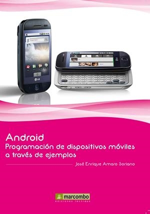 ANDROID: PROGRAMACIÓN DE DISPOSITIVOS MÓVILES A TRAVÉS DE EJEMPLOS | 9788426717672 | AMARO SORIANO, JOSÉ ENRIQUE