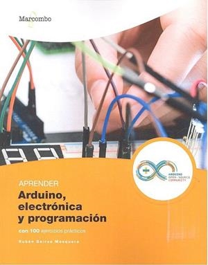 APRENDER ARDUINO, ELECTRÓNICA Y PROGRAMACIÓN CON 100 EJERCICIOS PRÁCTICOS | 9788426726483 | BEIROA MOSQUERA, RUBÉN