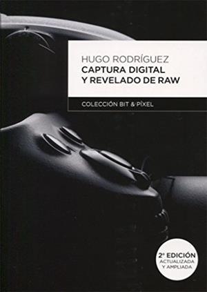 CAPTURA DIGITAL Y REVELADO DE RAW 2º EDICIÓN | 9788426721129 | RODRIGUEZ ALONSO, HUGO