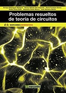 PROBLEMAS RESUELTOS DE TEORÍA DE CIRCUITOS | 9788426722423 | FORTANET GÓMEZ, DAVID / BELTRAN SAN SEGUNDO, HECTOR / BELENGUER BALAGUER, ENRIQUE
