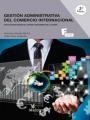 GESTIÓN ADMINISTRATIVA DEL COMERCIO INTERNACIONAL 3º EDICION | 9788426723796 | PEIRATS, FRANCISCA / NINOT ALAGARDA, PABLO