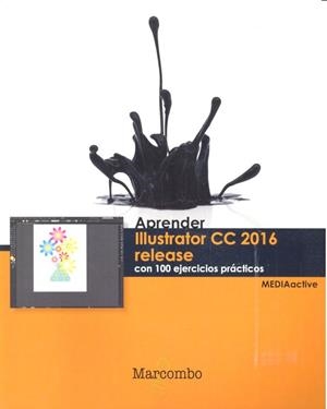 APRENDER ILLUSTRATOR CC RELEASE 2016 CON 100 EJERCICIOS PRÁCTICOS | 9788426723444 | , MEDIAACTIVE