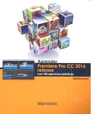 APRENDER PREMIERE PRO CC RELEASE 2016 CON 100 EJERCICIOS PRÁCTICOS | 9788426723857 | , MEDIAACTIVE