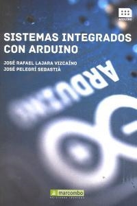 SISTEMAS INTEGRADOS CON ARDUINO | 9788426720931 | PELEGRÍ SEBASTIÁ, JOSÉ / LAJARA VIZCAÍNO, JOSÉ RAFAEL
