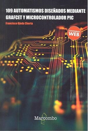 109 AUTOMATISMOS DISEÑADOS MEDIANTE GRAFCET Y MICROCONTROLADOR PIC | 9788426724311 | OJEDA CHERTA, FRANCISCO