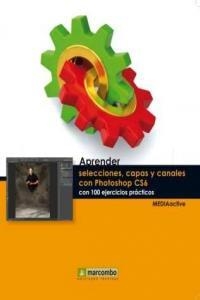 APRENDER SELECCIONES, CAPAS Y CANALES CON PHOTOSHOP CS6 | 9788426718273 | , MEDIAACTIVE