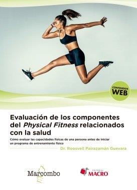 EVALUACIÓN DE LOS COMPONENTES DEL PHYSICAL FITNESS RELACIONADOS CON LA SALUD | 9788426726100 | PAIRAZAMÁN GUEVARA, DR. ROOSVELL