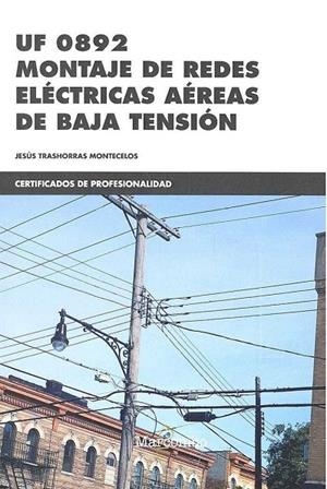 UF0892 MONTAJE DE REDES ELÉCTRICAS AÉREAS DE BAJA TENSIÓN | 9788426725936 | TRASHORRAS MONTECELOS, JESÚS
