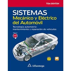 SISTEMA MECÁNICO Y ELÉCTRICO DEL AUTOMÓVIL. TECNOLOGÍA AUTOMOTRIZ: MANTENIMIENTO Y REPARACIÓN DE VEHÍCULOS | 9788426723901 | DENTON, TOM