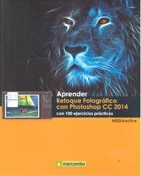 APRENDER RETOQUE FOTOGRÁFICO CON PHOTOSHOP CC 2014 CON 100 | 9788426721792 | , MEDIAACTIVE