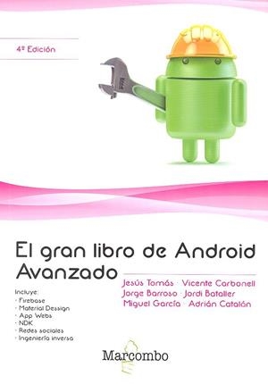 GRAN LIBRO DE ANDROID AVANZADO 4ª ED., EL | 9788426724557 | BARROSO, JORGE / TOMÁS, JESÚS / CARBONELL, VICENTE / BATALLER, JORDI / GARCÍA, MIGUEL / CATALÁN, ADR