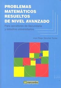 PROBLEMAS MATEMÁTICOS RESUELTOS DE NIVEL AVANZADO | 9788426722010 | SÁNCHEZ TORRES, JUAN DIEGO