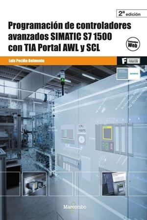 PROGRAMACIÓN DE CONTROLADORES AVANZADOS SIMATIC S7 1500 CON TIA PORTAL AWL Y SCL | 9788426726452 | PECIÑA BELMONTE, LUIS
