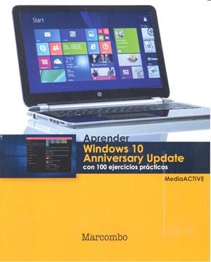 APRENDER WINDOWS 10 ANNIVERSARY UPDATE CON 100 EJERCICIOS PRÁCTICOS | 9788426724373 | , MEDIAACTIVE
