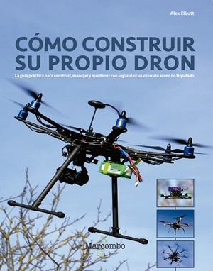 CÓMO CONSTRUIR SU PROPIO DRON | 9788426724304 | ELLIOTT, ALEX