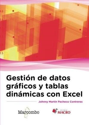 GESTIÓN DE DATOS GRÁFICOS Y TABLAS DINÁMICAS CON EXCEL | 9788426723949 | PACHECO, JOHNNY MARTÍN